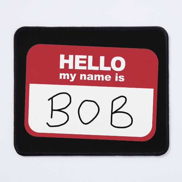 Item preview, Name's Bob designed and sold by NoThoughtsCat.