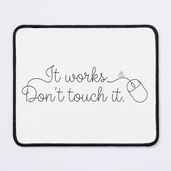 Item preview, It Works Don't Touch It Funny Programmer IT Quote designed and sold by Nitta Studio.