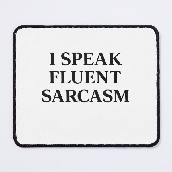 Item preview, Fluent in Sarcasm designed and sold by Vexorask.