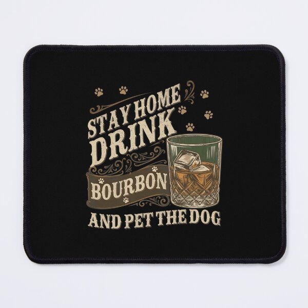 Item preview, Stay Home Drink Bourbon and Pet the Dog Design designed and sold by SoyLamderma.