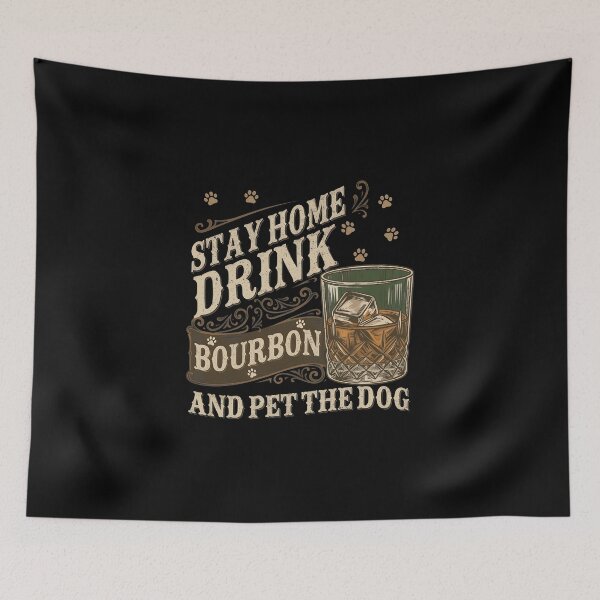 Item preview, Stay Home Drink Bourbon and Pet the Dog Design designed and sold by SoyLamderma.