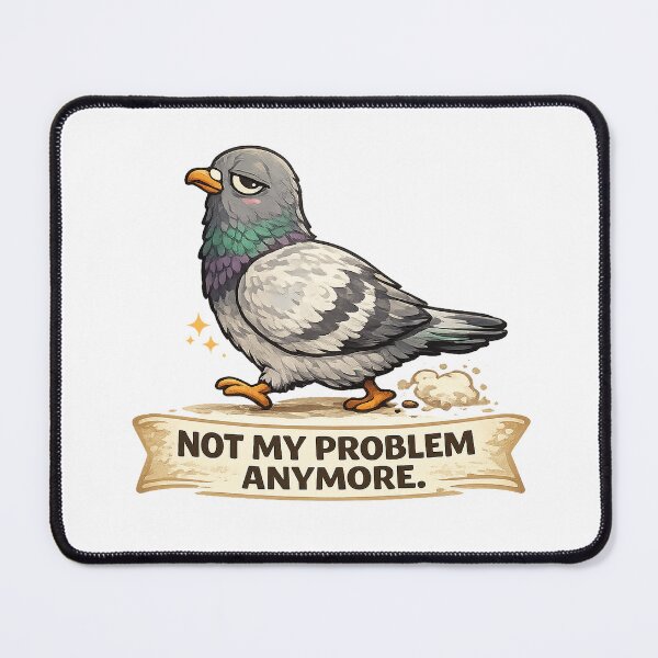 Item preview, Not My Problem Anymore Funny Pigeon designed and sold by RetroPop23.