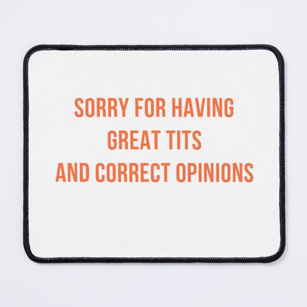 Item preview, Sorry For Having Great Tits And Correct Opinion designed and sold by Odar.
