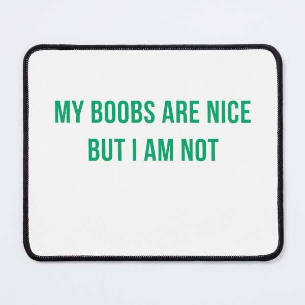 Item preview, My Boobs Are Nice, But I'm Not designed and sold by Odar.