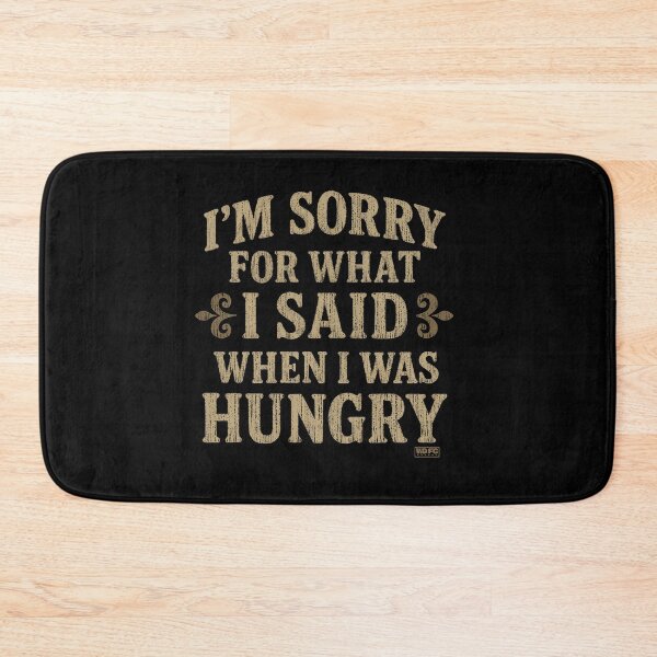 Item preview, I'm Sorry For What I Said When I Was Hungry designed and sold by World Domination For Cats ®.