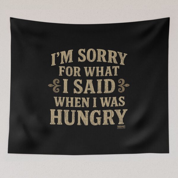Item preview, I'm Sorry For What I Said When I Was Hungry designed and sold by World Domination For Cats ®.