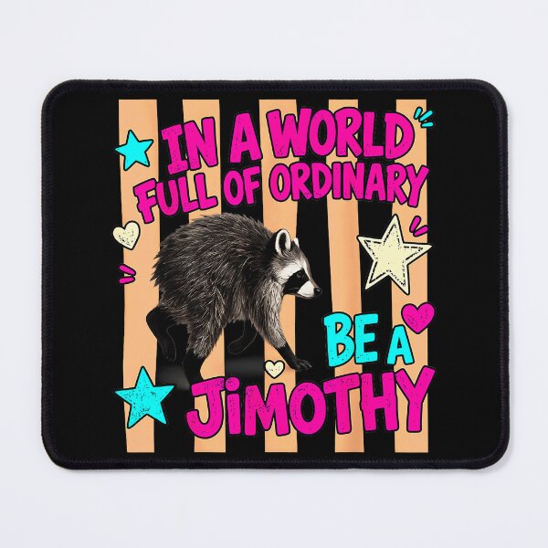 Item preview, In A World Full Of Ordinary Be A Jimothy Raccoon Personalized Name designed and sold by Hugosploosh.