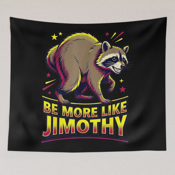 Item preview, Be More Like Jimothy Raccoon Funny Animal Lover Gift designed and sold by Hugosploosh.