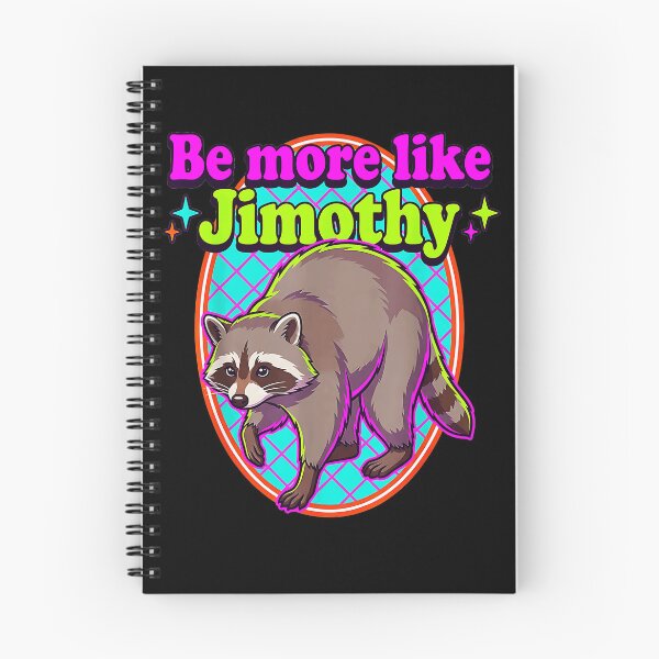 Item preview, Be More Like Jimothy Raccoon Animal Lover Wildlife Humor designed and sold by Hugosploosh.