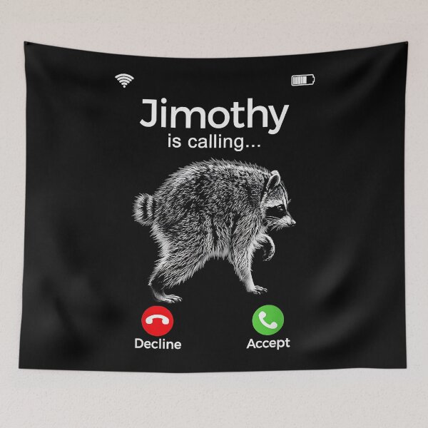Item preview, Jimothy Is Calling... Raccoon Meme Animal Lover Wildlife Humor designed and sold by Hugosploosh.
