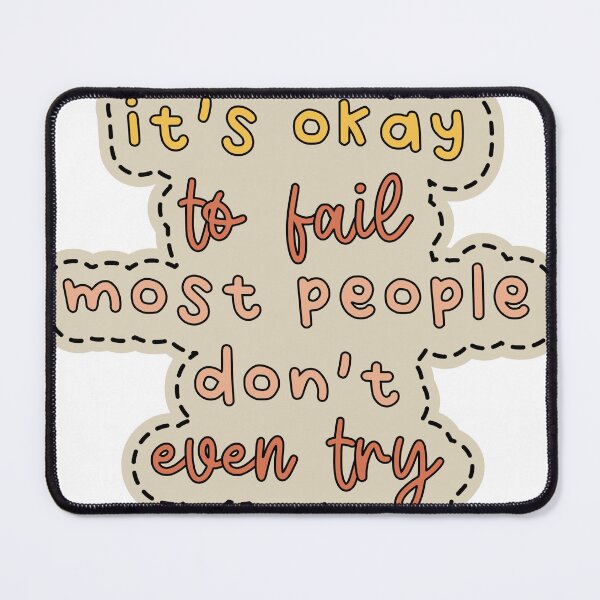 Item preview, Its okay to be fail most people don’t even try designed and sold by angelcams0719.