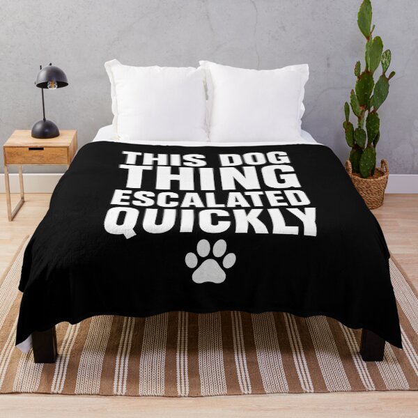 Item preview, This Dog Thing Escalated Quickly designed and sold by GanusTom.