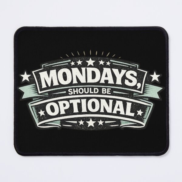 Item preview, Mondays Should Be Optional designed and sold by Elisabeth Lucas.