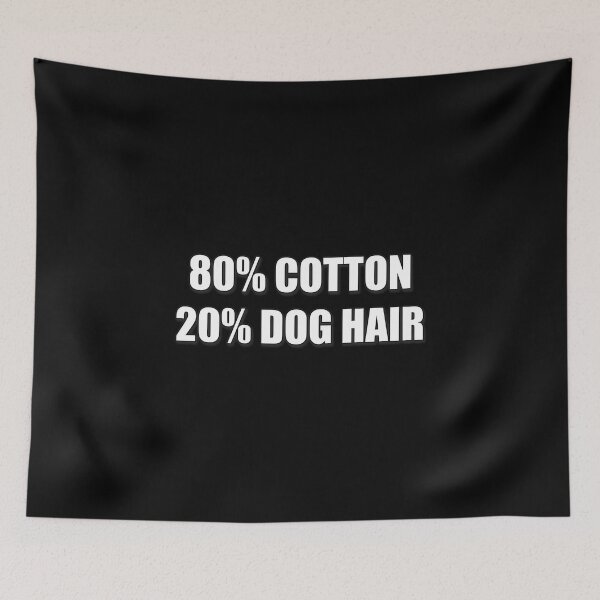 Item preview, 80% Cotton 20% Dog Hair Funny Pet Lover Quote designed and sold by SoyLamderma.