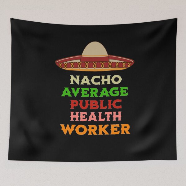 Item preview, Nacho Average Public Health Worker  designed and sold by TheEndDesign.