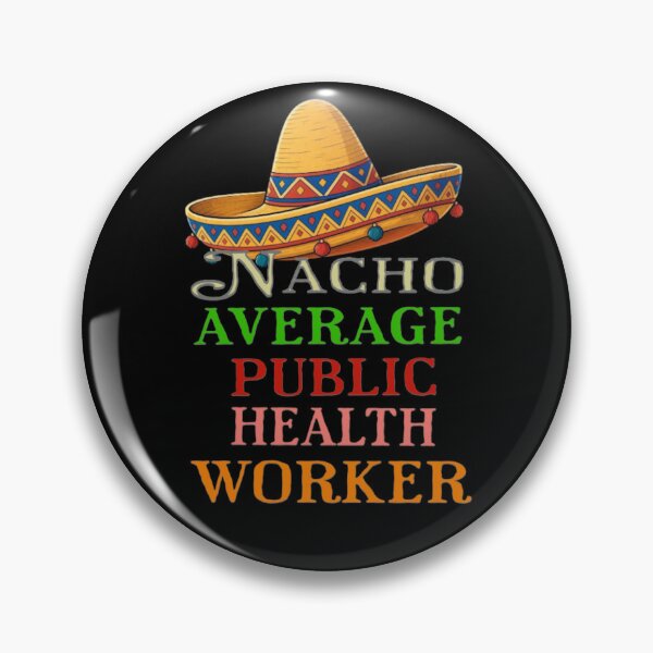 Item preview, Nacho Average Public Health Worker  designed and sold by TheEndDesign.
