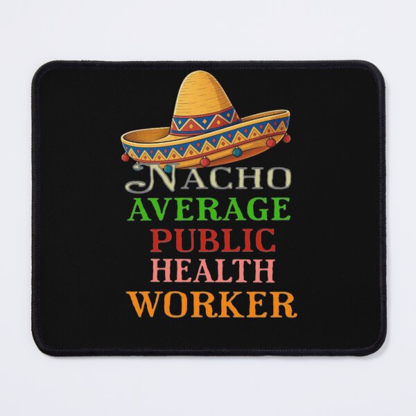 Item preview, Nacho Average Public Health Worker designed and sold by TheEndDesign.