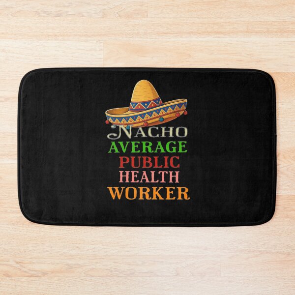 Item preview, Nacho Average Public Health Worker  designed and sold by TheEndDesign.