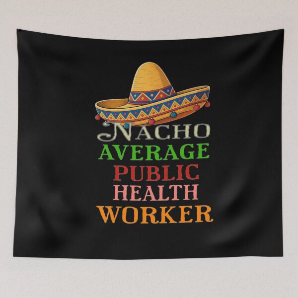 Item preview, Nacho Average Public Health Worker  designed and sold by TheEndDesign.