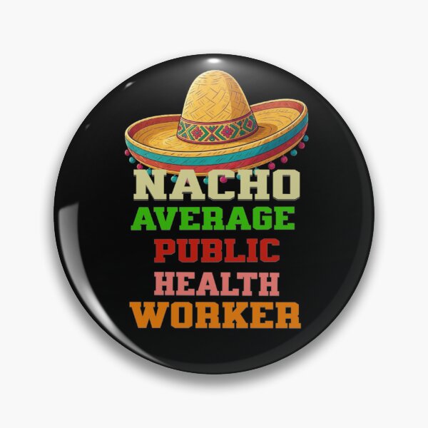 Item preview, Nacho Average Public Health Worker  designed and sold by TheEndDesign.