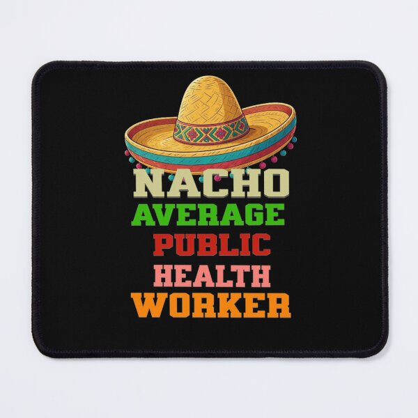 Item preview, Nacho Average Public Health Worker designed and sold by TheEndDesign.