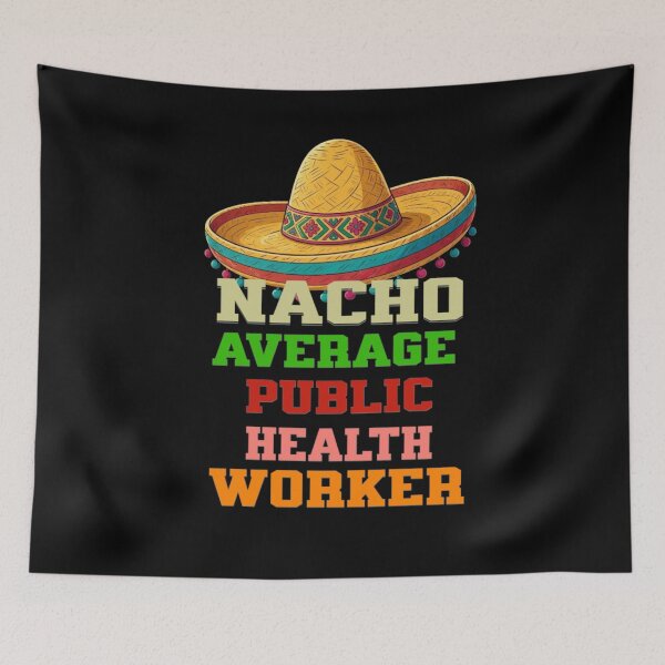 Item preview, Nacho Average Public Health Worker  designed and sold by TheEndDesign.