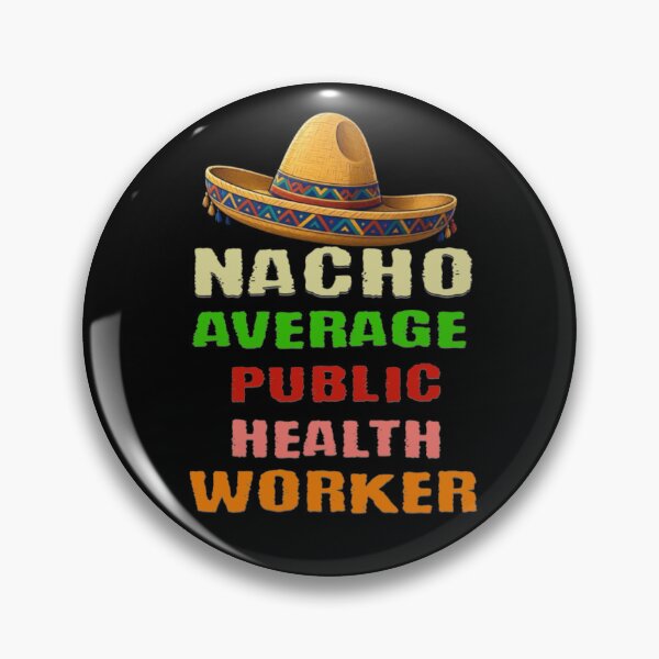 Item preview, Nacho Average Public Health Worker  designed and sold by TheEndDesign.