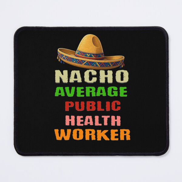 Item preview, Nacho Average Public Health Worker designed and sold by TheEndDesign.