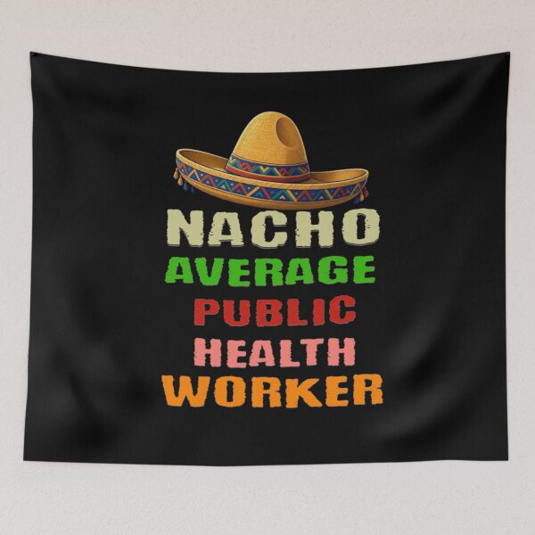 Item preview, Nacho Average Public Health Worker  designed and sold by TheEndDesign.