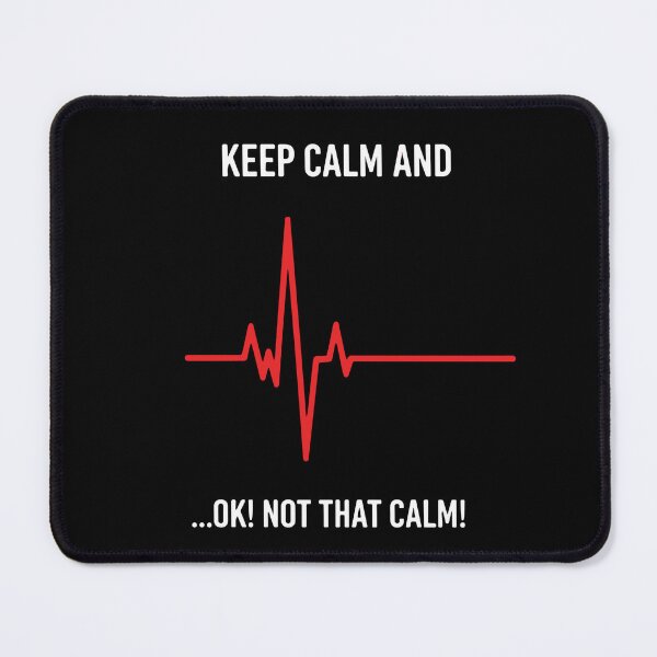Item preview, Keep Calm And ...Ok! Not That Calm! Heartbeat EKG Medical Humor Doctor Nurse Paramedic designed and sold by SofiBlair.