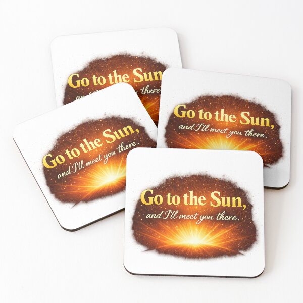 Item preview, "Go to the Sun, and I'll meet you there." designed and sold by zevolix.