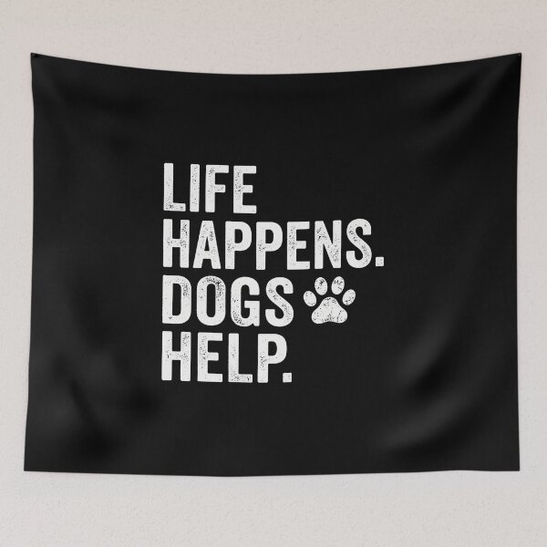 Item preview, Life Happens Dogs Help Paw Print designed and sold by SoyLamderma.