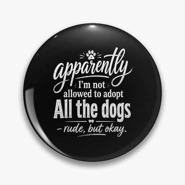 Item preview, Apparently I'm Not Allowed To Adopt All designed and sold by SoyLamderma.