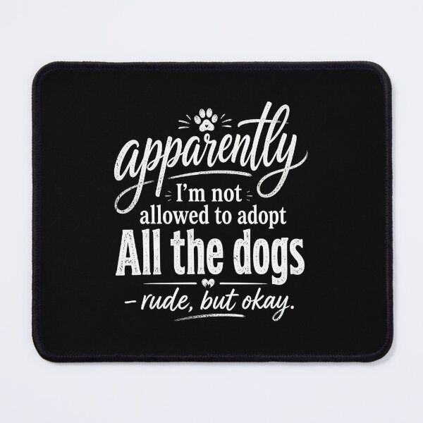 Item preview, Apparently I'm Not Allowed To Adopt All designed and sold by SoyLamderma.