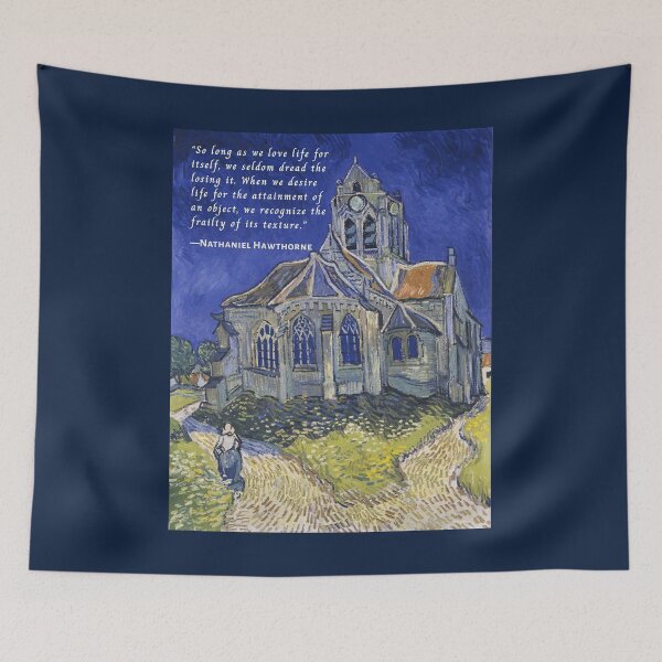 Item preview, Hawthorne quote: So long as we love life for itself, we seldom dread the losing it. When we desire life for the attainment of an object, we recognize the frailty of its texture. designed and sold by artbleed.