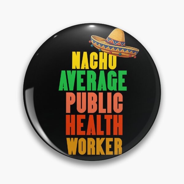 Item preview, Nacho Average Public Health Worker  designed and sold by TheEndDesign.