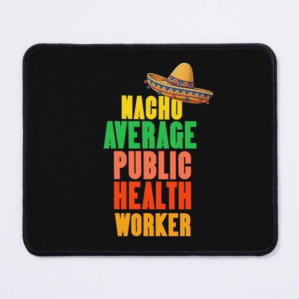 Item preview, Nacho Average Public Health Worker designed and sold by TheEndDesign.