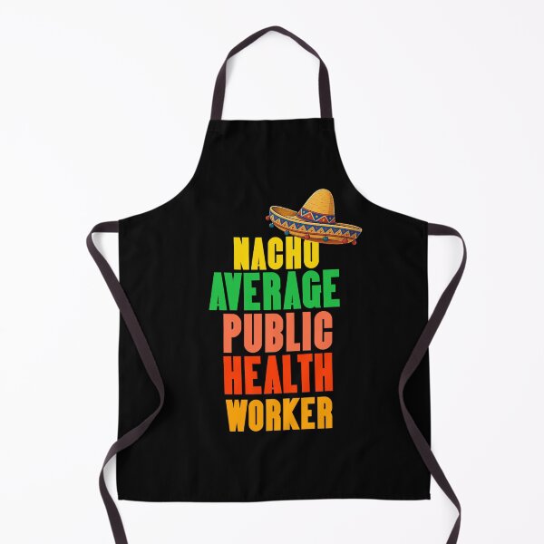 Item preview, Nacho Average Public Health Worker designed and sold by TheEndDesign.