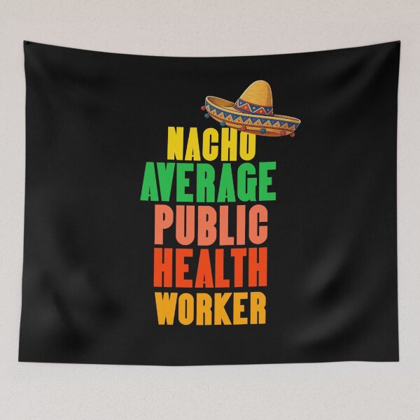 Item preview, Nacho Average Public Health Worker  designed and sold by TheEndDesign.
