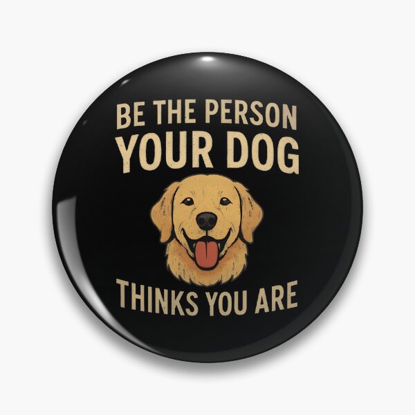 Item preview, Be The Person Your Dog Thinks You Are designed and sold by SoyLamderma.