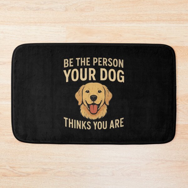 Item preview, Be The Person Your Dog Thinks You Are designed and sold by SoyLamderma.