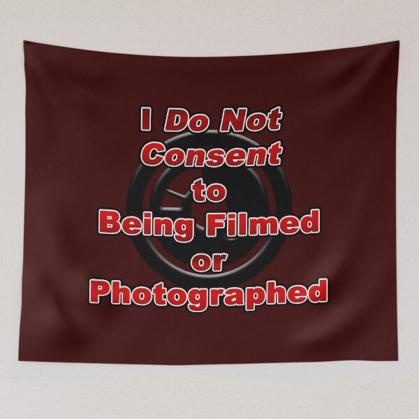 Item preview, "I Do Not Consent to Being Filmed or Photographed" designed and sold by JadeRyder.