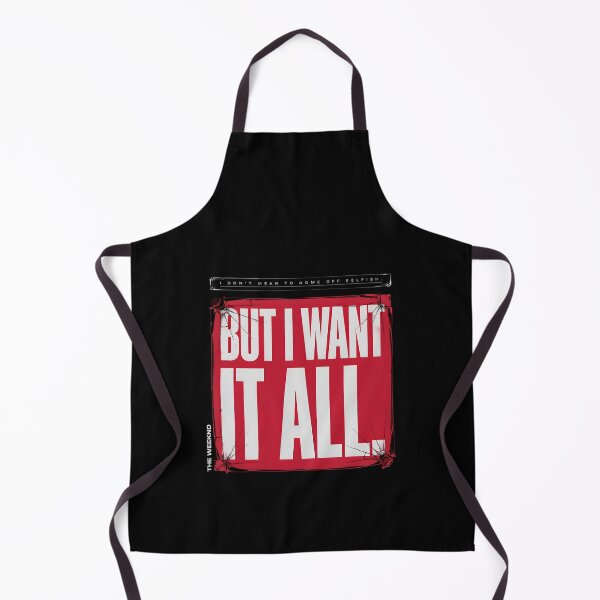 Item preview, I Don't Mean To Come Off Selfish But I Want It All - The Weeknd designed and sold by Enea Kelo.