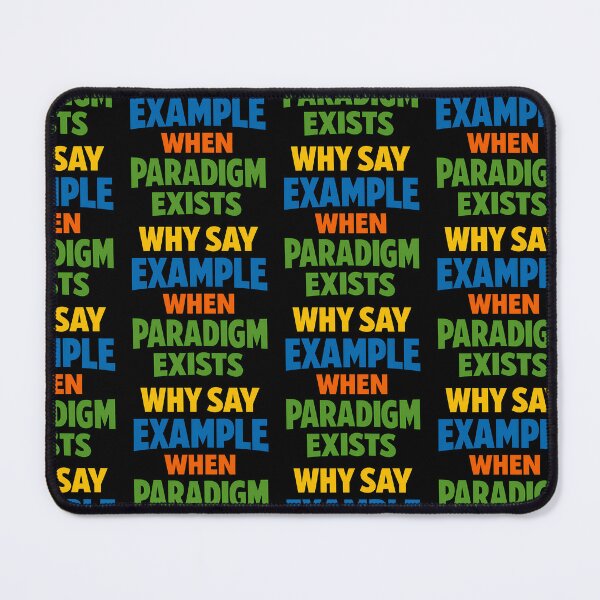 Item preview, Why Say Example When Paradigm Exists Office Jargon Joke designed and sold by TeeTimeTreasure.