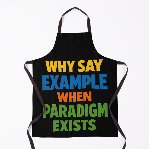 Item preview, Why Say Example When Paradigm Exists Office Jargon Joke designed and sold by TeeTimeTreasure.