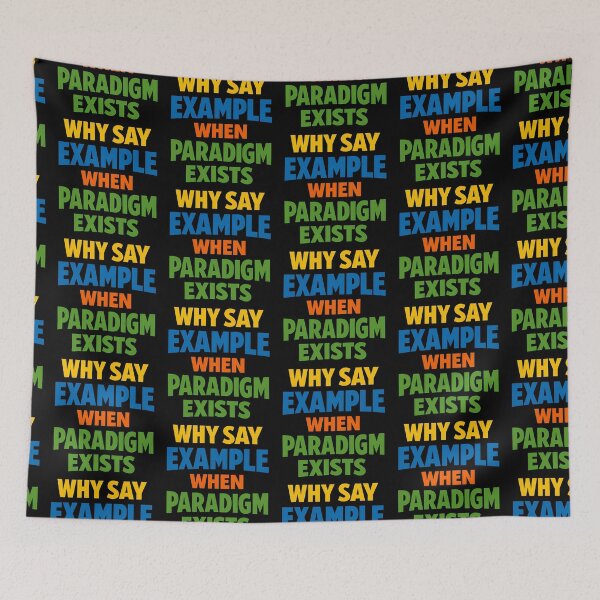 Item preview, Why Say Example When Paradigm Exists Office Jargon Joke designed and sold by TeeTimeTreasure.