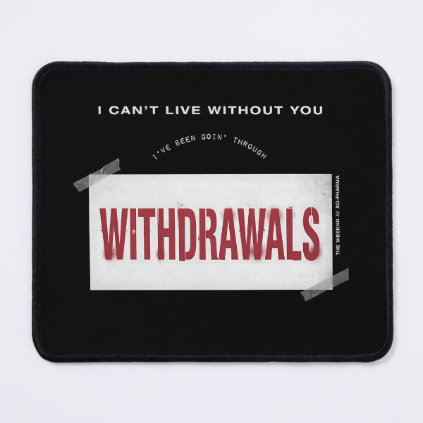 Item preview, I Can't Live Without You I've Been Withdrawals - The Weeknd designed and sold by Enea Kelo.