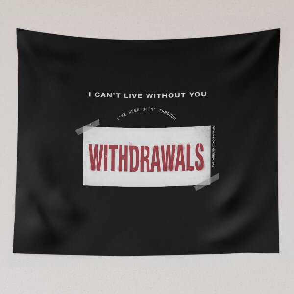Item preview, I Can't Live Without You I've Been Withdrawals - The Weeknd designed and sold by Enea Kelo.