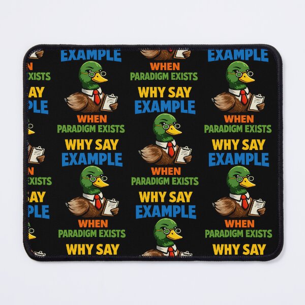 Item preview, Why Say Example When Paradigm Exists Funny Office Duck designed and sold by TeeTimeTreasure.