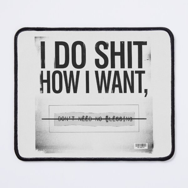 Item preview, I Do Shit How I Want Don't Need No Blessing - The Weeknd designed and sold by Enea Kelo.